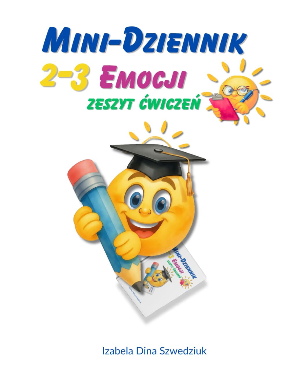Mini-dziennik emocji: Zeszyt ćwiczeń dla dzieci 2–3 lata: Kolorowanki, rysowanie po śladzie i proste zabawy dla maluchów