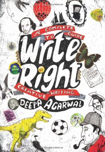 Write Right: A Complete Guide to Creative Writing: Deepa Agarwal ...