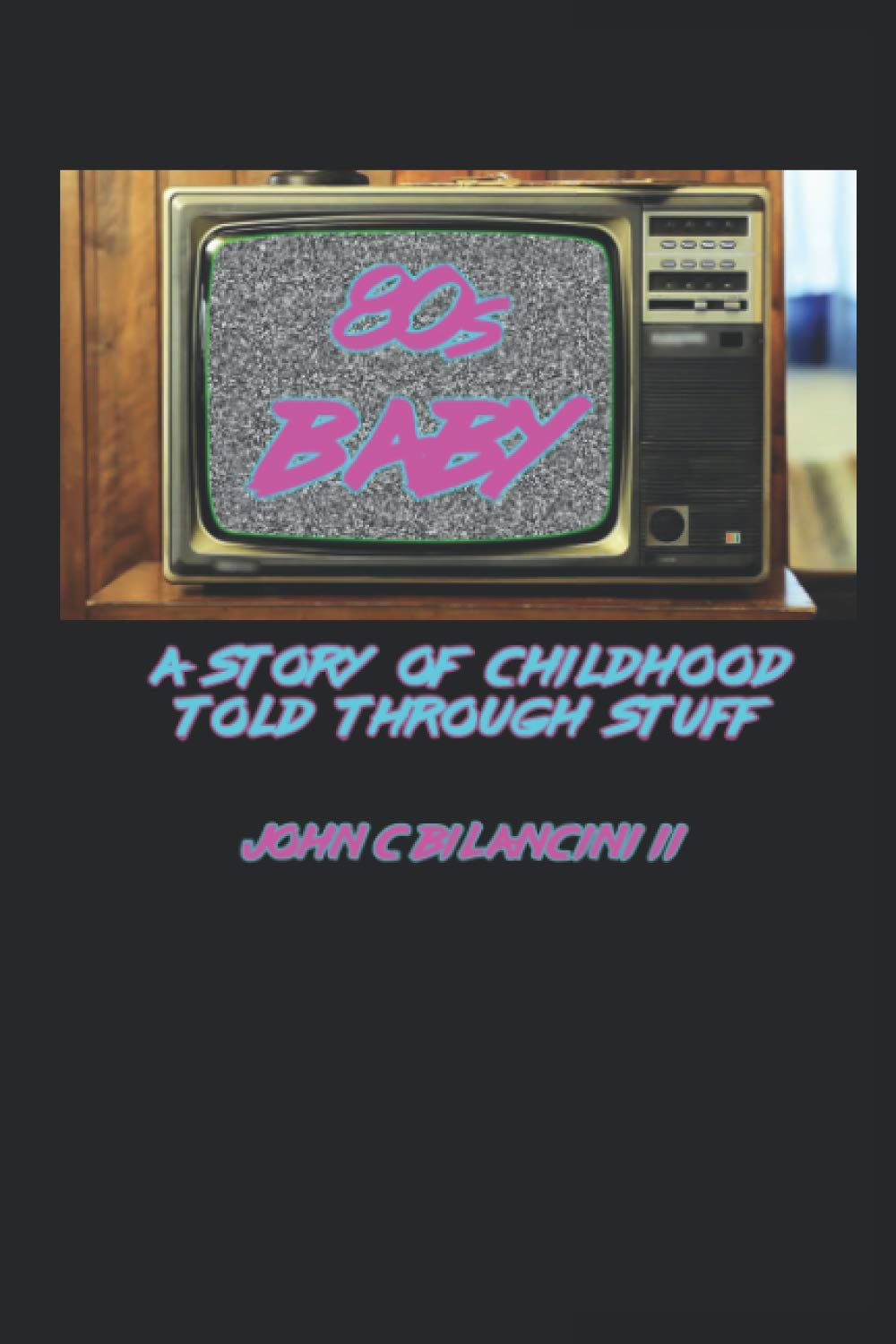 80s Baby: A Story of Childhood Told Through Stuff