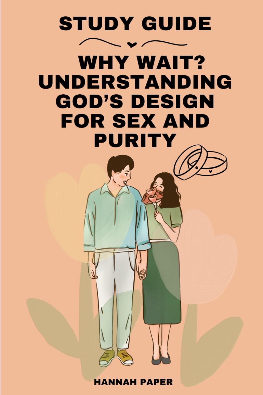 Why Wait? Understanding God's Design For Sex and Purity: Study Guide
