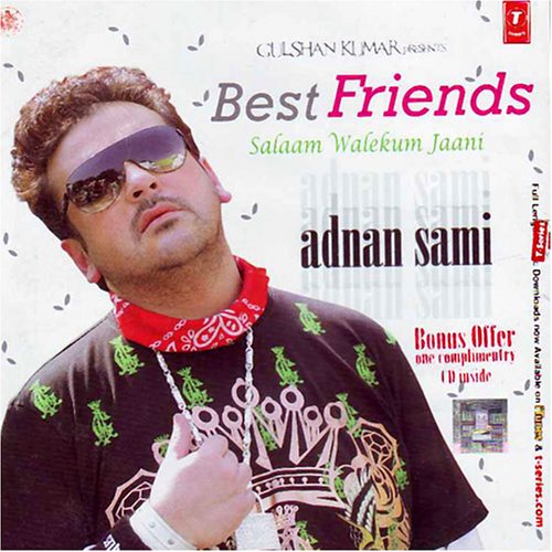 Best friend salaam valekum jaani(indian/hindi/music album/adnan sami)