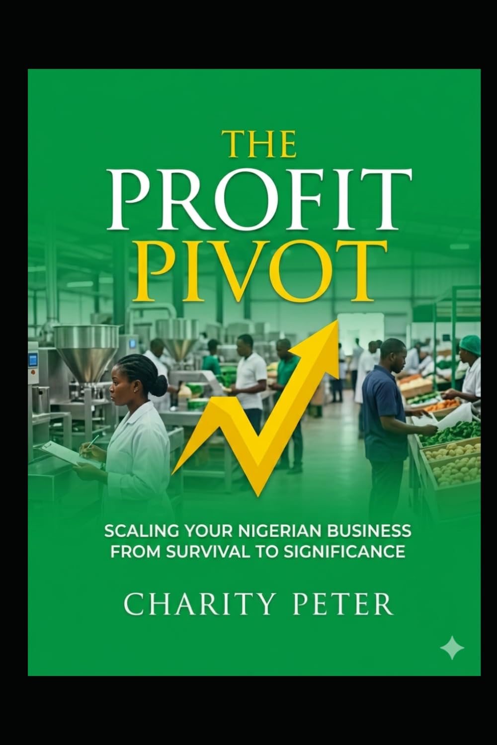 THE PROFIT PIVOT: SCALING YOUR NIGERIAN BUSINESS FROM SURVIVAL TO SIGNIFICANCE