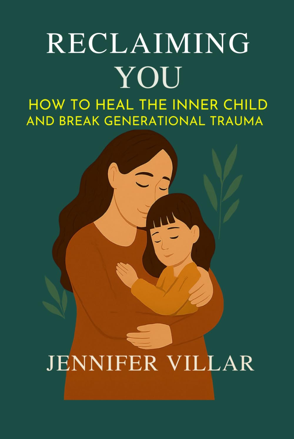 Reclaiming You: How to Heal the Inner Child and Break Generational Trauma