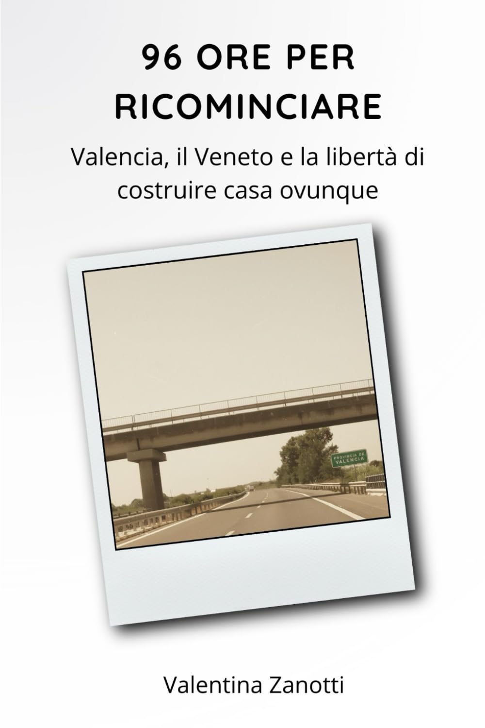 96 ORE PER RICOMINCIARE: Valencia, il Veneto e la libertà di costruire casa ovunque