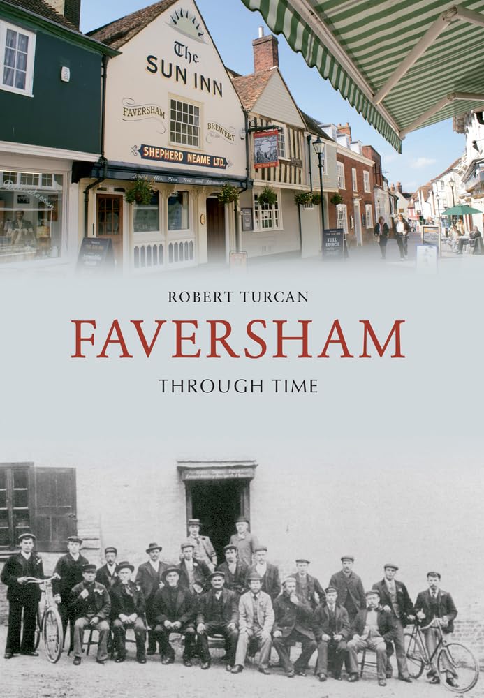 Faversham Through Time by Robert Turcan - 9781848681743