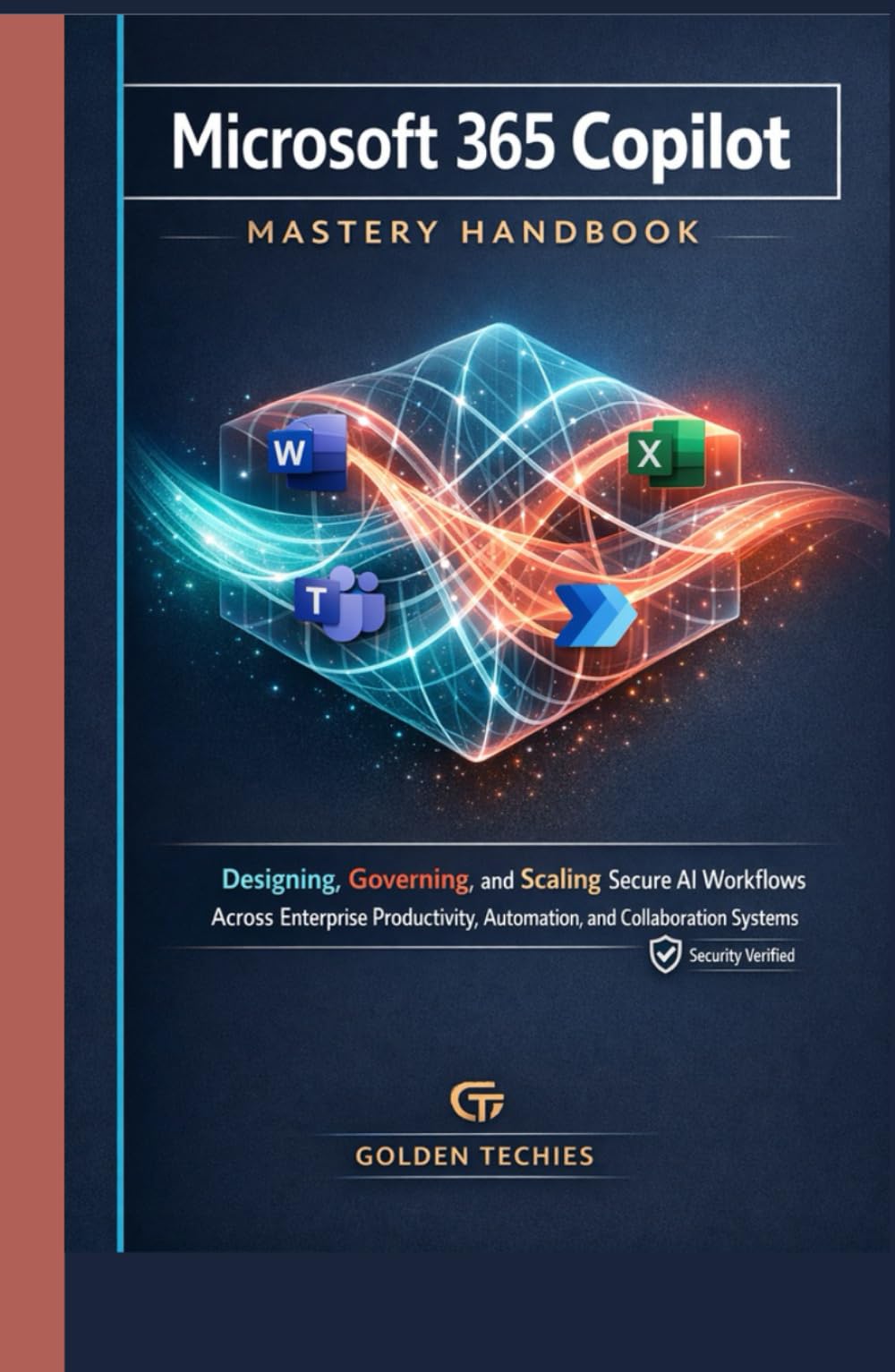 MICROSOFT 365 COPILOT MASTERY HANDBOOK: DESIGNING, GOVERNING, AND SCALING SECURE AI WORKFLOWS ACROSS ENTERPRISE PRODUCTIVITY, AUTOMATION, AND COLLABORATION SYSTEMS