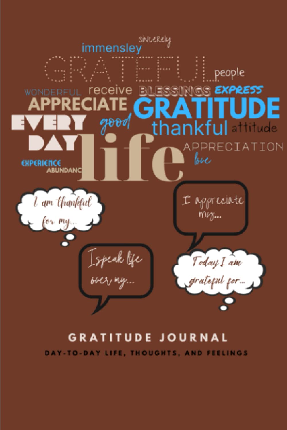 Gratitude Journal-Notebook to document your day to day life, thoughts, and feelings: Inspirational Journal - Notebook to Write In to express ... Journals - Notebooks for men & boys, teens)