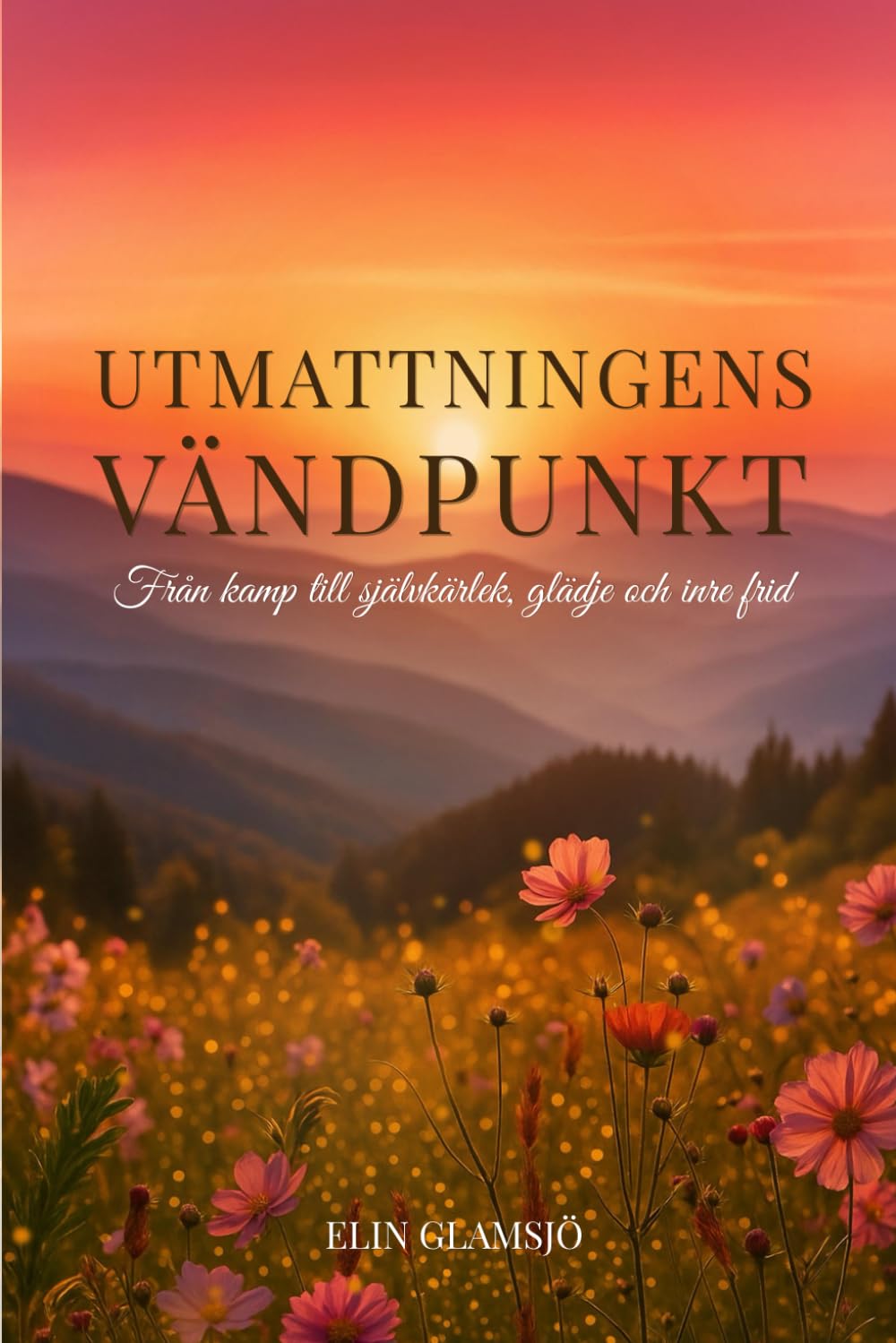 UTMATTNINGENS VÄNDPUNKT: Från kamp till självkärlek, glädje och inre frid