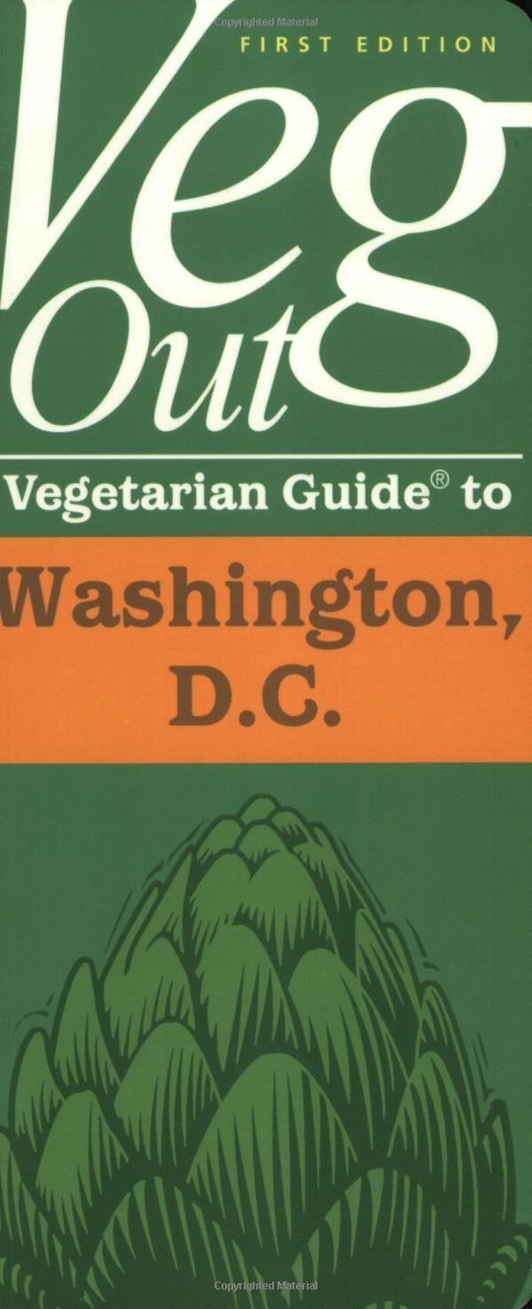 Veg out Vegetarian Guide to Washington, D.C.