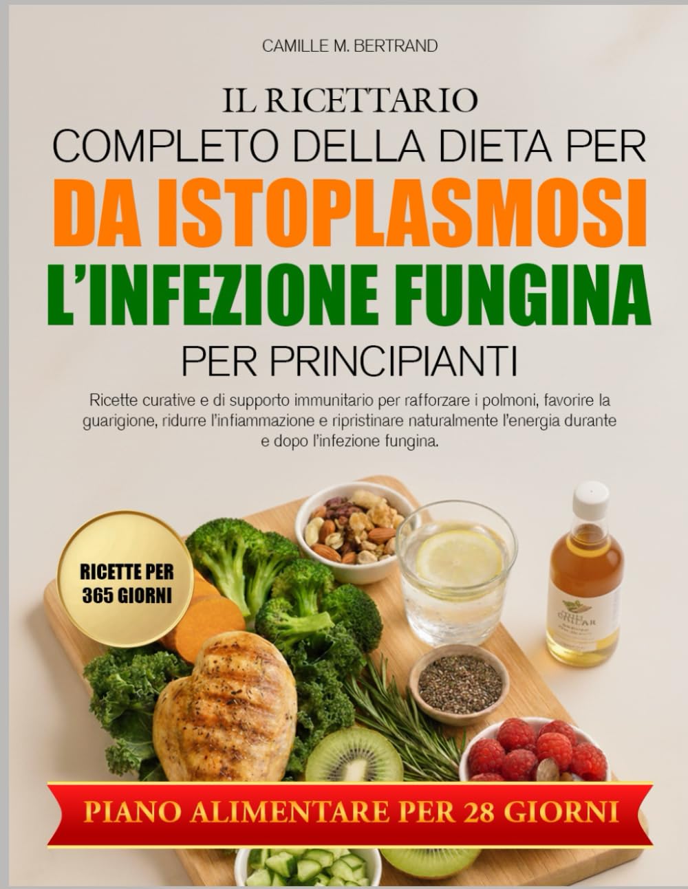 IL RICETTARIO COMPLETO DELLA DIETA PER L’INFEZIONE FUNGINA DA ISTOPLASMOSI PER PRINCIPIANTI: Ricette curative e di supporto immunitario per rafforzare ... la guarigione, ridurre l’infiammazione e
