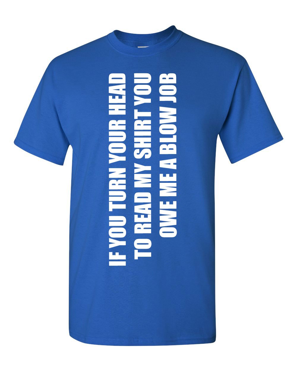 If You Turn Your Head Blow Job Funny Adult T-Shirt Tee