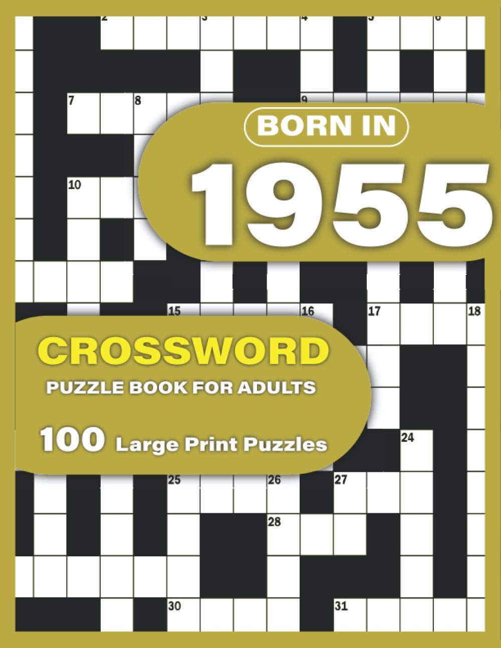 Born In 1955: Crossword Puzzle Book For Adults: Large Print Crossword Puzzles For Adults To Enjoy Holiday Solo time With Word Games A Very Special ... Mums Dad and Seniors Who were Born In 1955