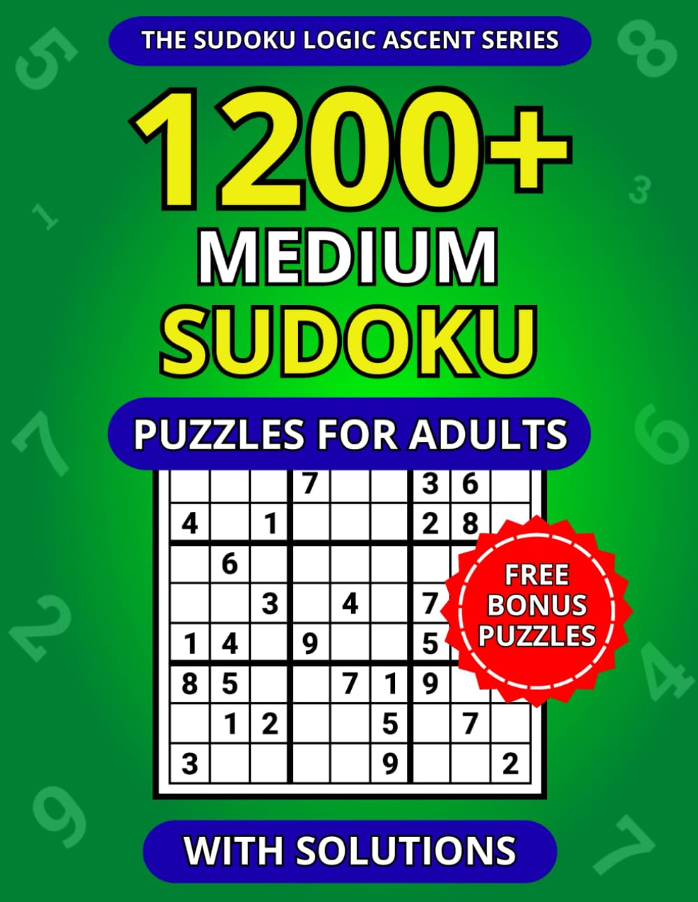 1200+ Medium Sudoku Puzzles for Adults with Solutions (The Sudoku Logic Ascent Series)
