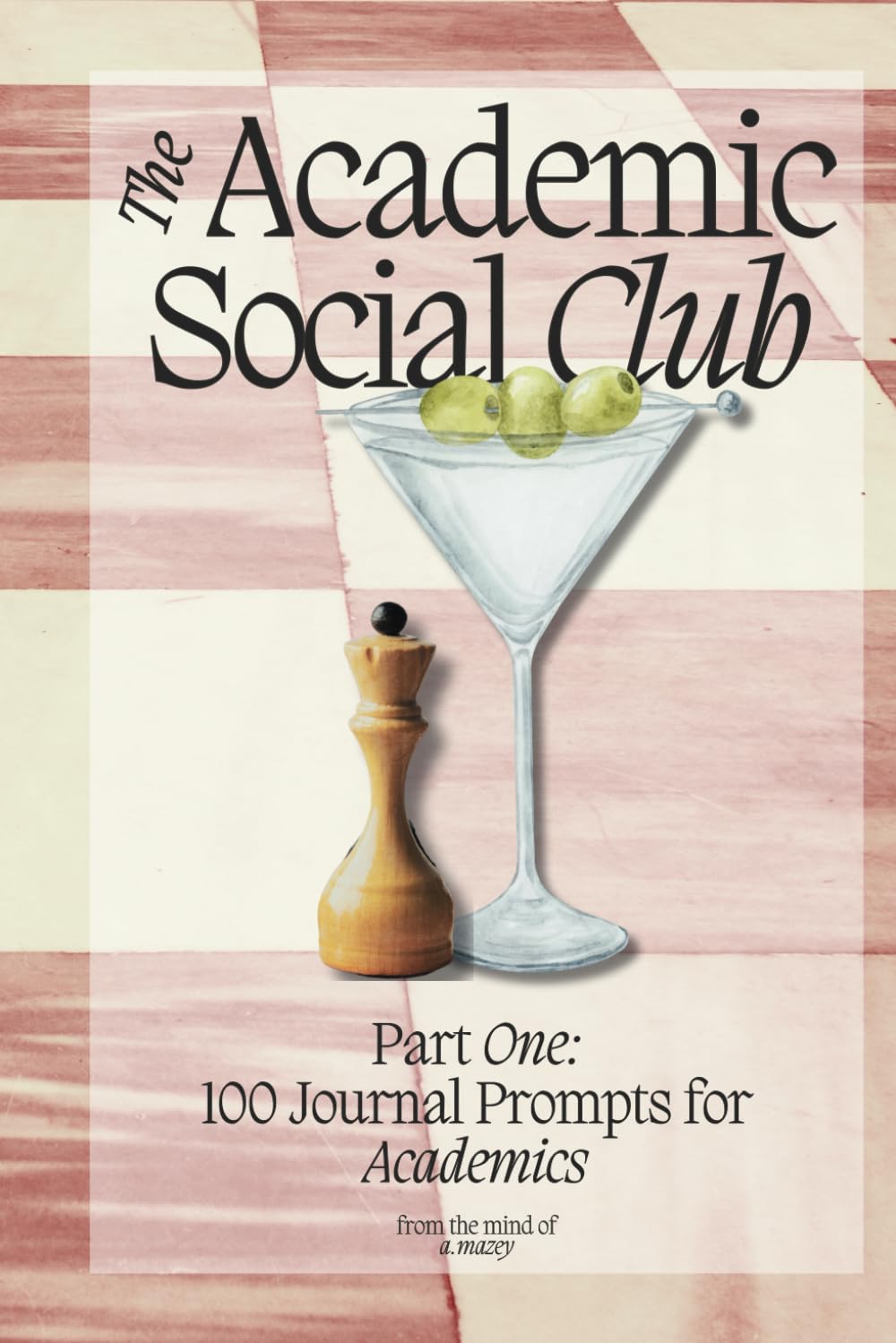 The Academic Social Club: Part One: 100 Journal Prompts for Academics Paperback – 28 March 2024