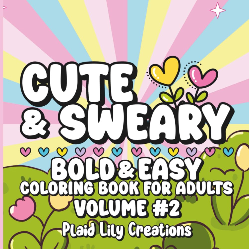 Cute & Sweary Bold & Easy Coloring Book for Adults Volume 2: 33 Hilarious Single-Sided Designs for Stress Relief | Alcohol Marker & Gel Pen Friendly