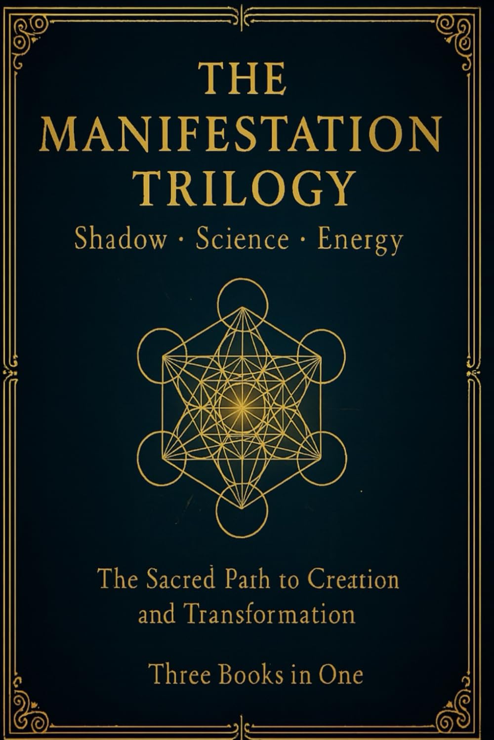 The Manifestation Trilogy: Shadow • Science • Energy - Three Books in One for Deep Healing, Alignment, and Manifestation