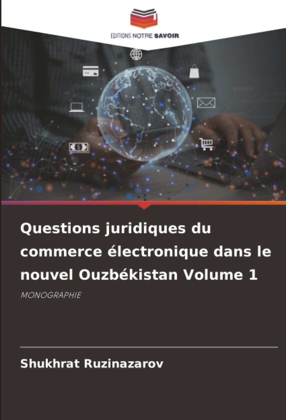Questions juridiques du commerce électronique dans le nouvel Ouzbékistan Volume 1: MONOGRAPHIE
