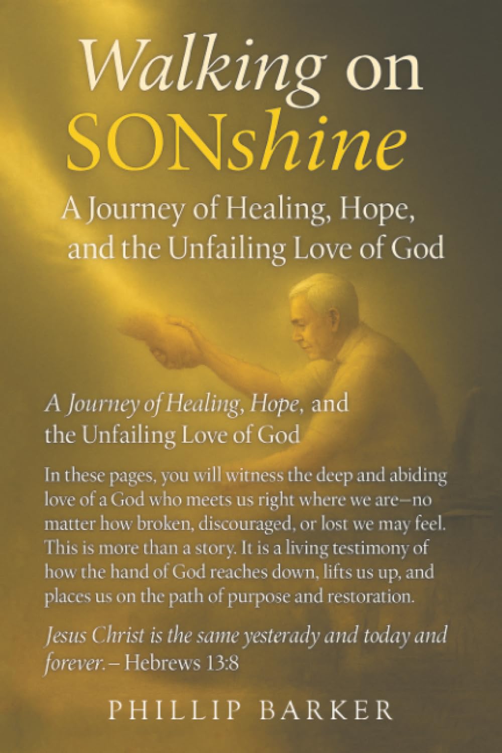Walking on Sonshine: A Journey of Healing, Hope, and the Unfailing Love of God