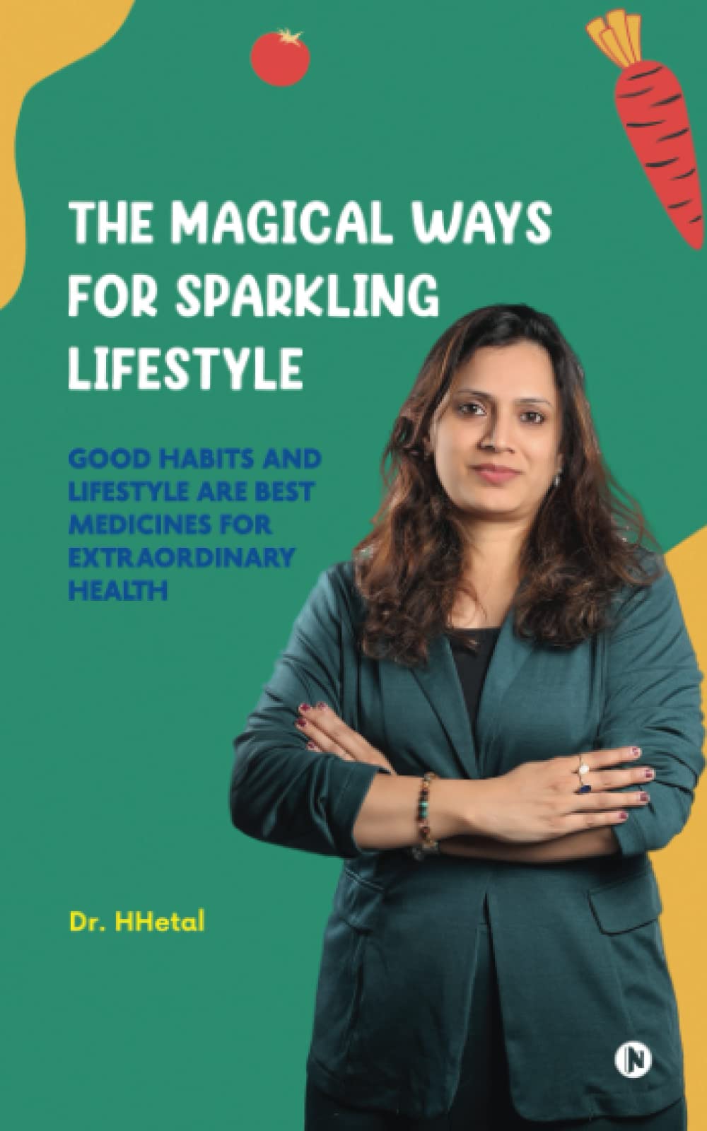 The Magical ways of Sparkling Lifestyle : Good habits and lifestyle are best medicines for extraordinary health