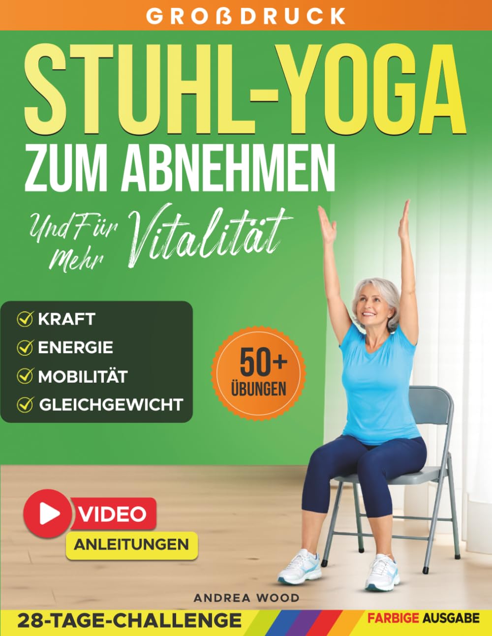Stuhl-Yoga zum Abnehmen und für mehr Vitalität: Stuhlgymnastik für Senioren über 60 mit 50 sanften Übungen und einer 28-Tage-Challenge für mehr ... und Kraft (SanftFit für Senioren)