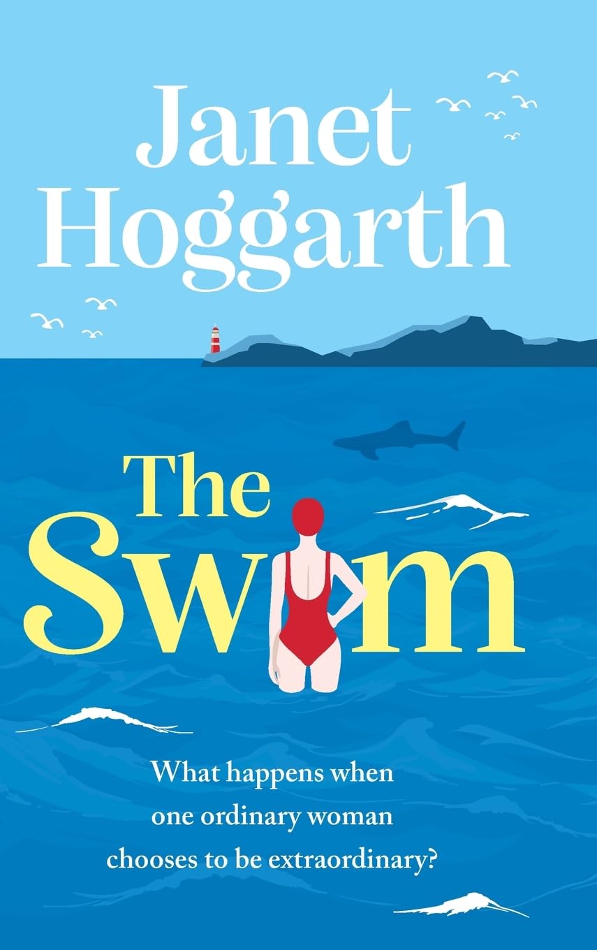 The Swim: An unforgettable, funny and inspiring book club novel from Janet Hoggarth