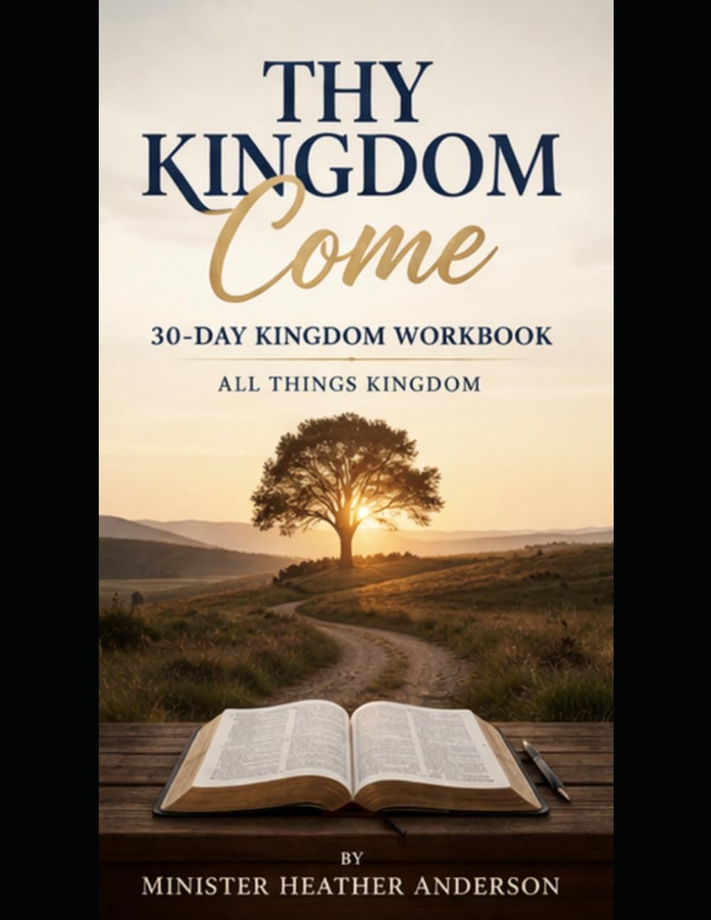 Thy Kingdom Come Workbook: All Things Kingdom