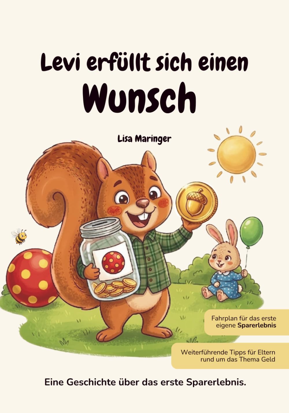 Levi erfüllt sich einen Wunsch: Eine Geschichte über einen Wunsch, Geld verdienen, sparen, sinnvoll ausgeben und teilen begleitet von vielen ... und Tipps für Eltern rund um das Thema Geld.