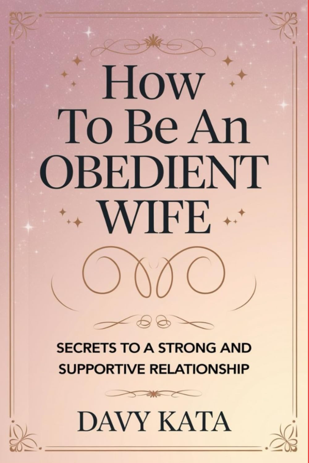 How to Be an Obedient Wife: Secrets to a Strong and Supportive Relationship