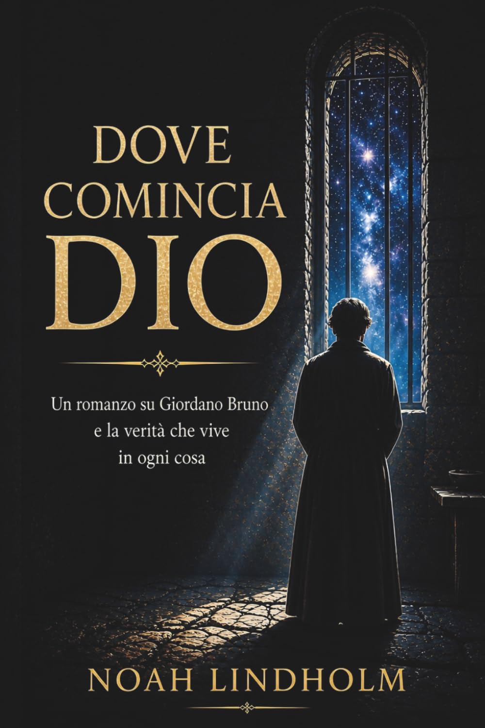 Dove comincia Dio: Un romanzo su Giordano Bruno e la verità che vive in ogni cosa (Mistica, Inquisizione e il risveglio della coscienza)