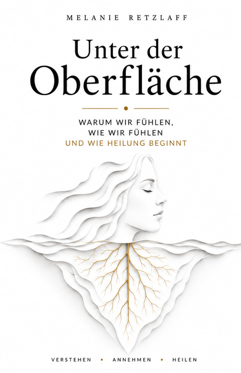 Unter der Oberfläche: Warum wir fühlen, wie wir fühlen – und wie Heilung beginnt
