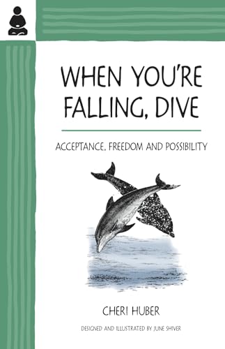 When You're Falling, Dive: Acceptance, Freedom and Possibilty
