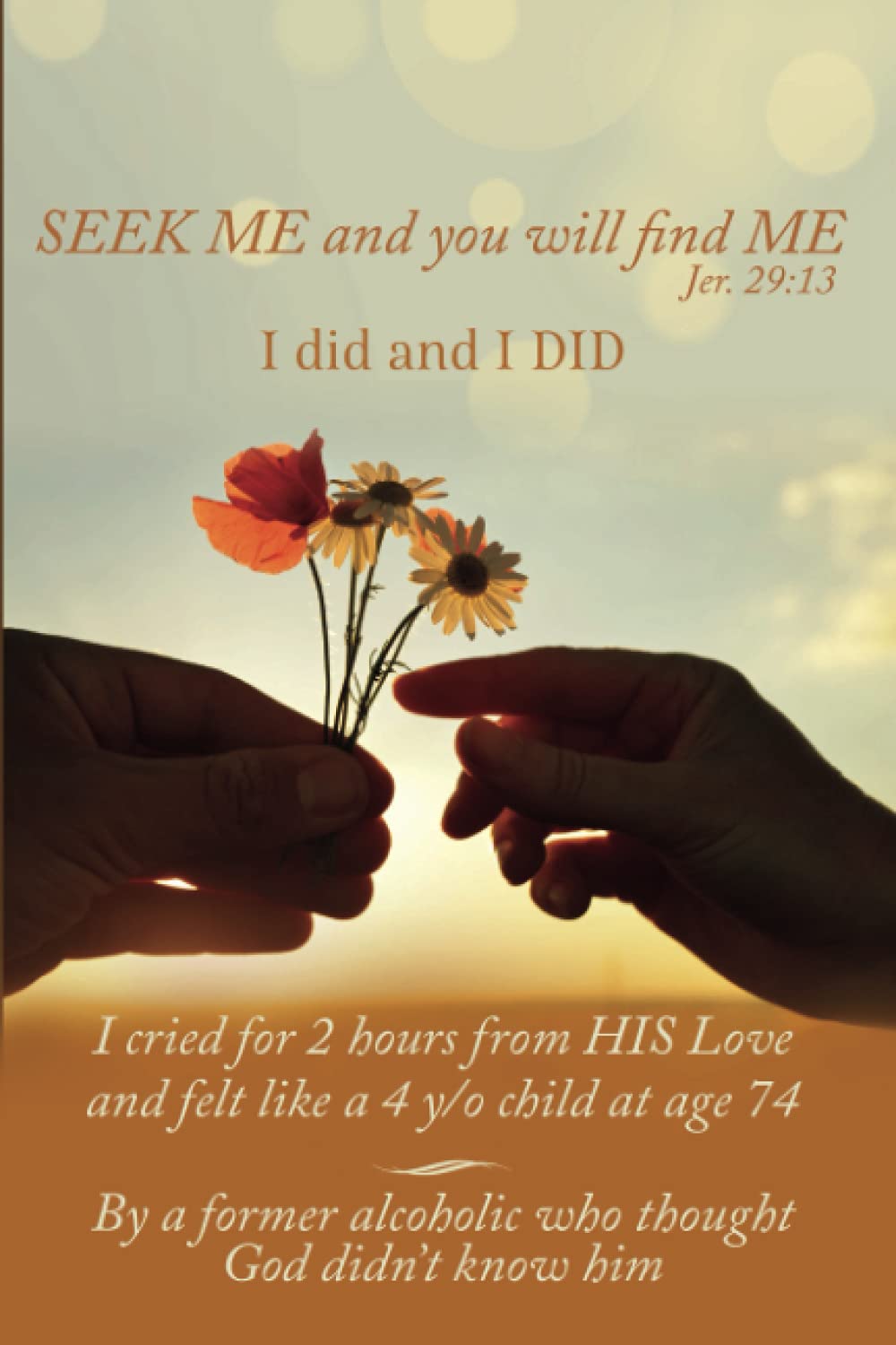 Seek Me and you will find ME: I did and I DID