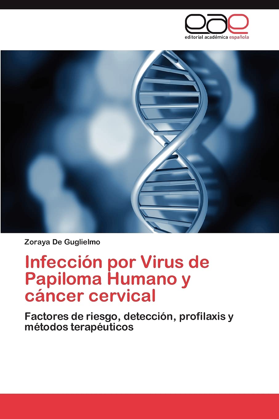 Infección por Virus de Papiloma Humano y cáncer cervical: Factores de riesgo, detección, profilaxis y métodos terapéuticos
