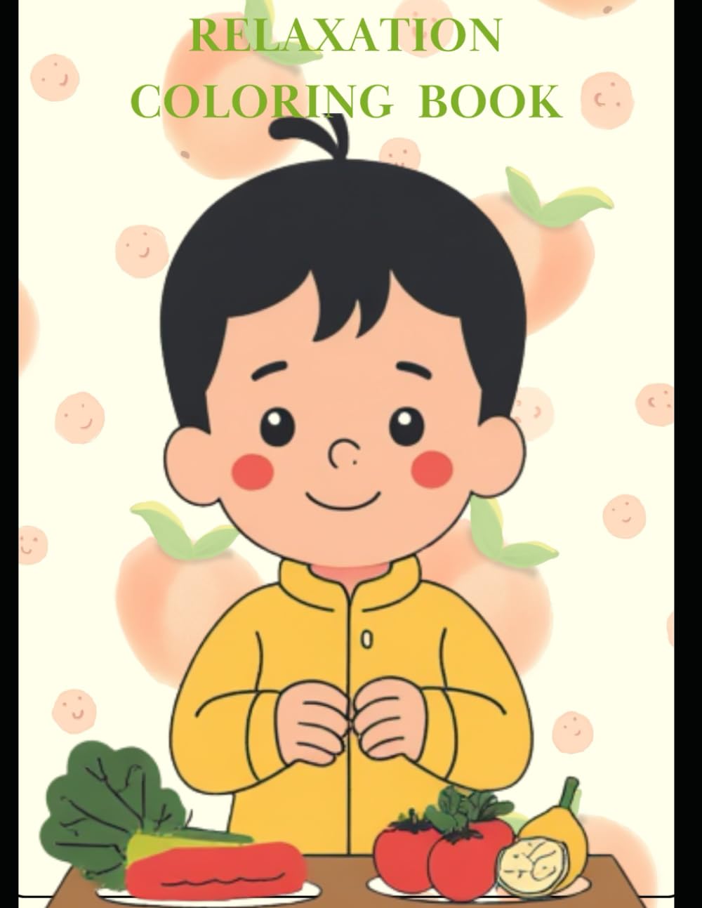 FRUITS AND VEGETABLES: RELAXATION COLORING BOOK FOR KIDS AGED 3 - 6