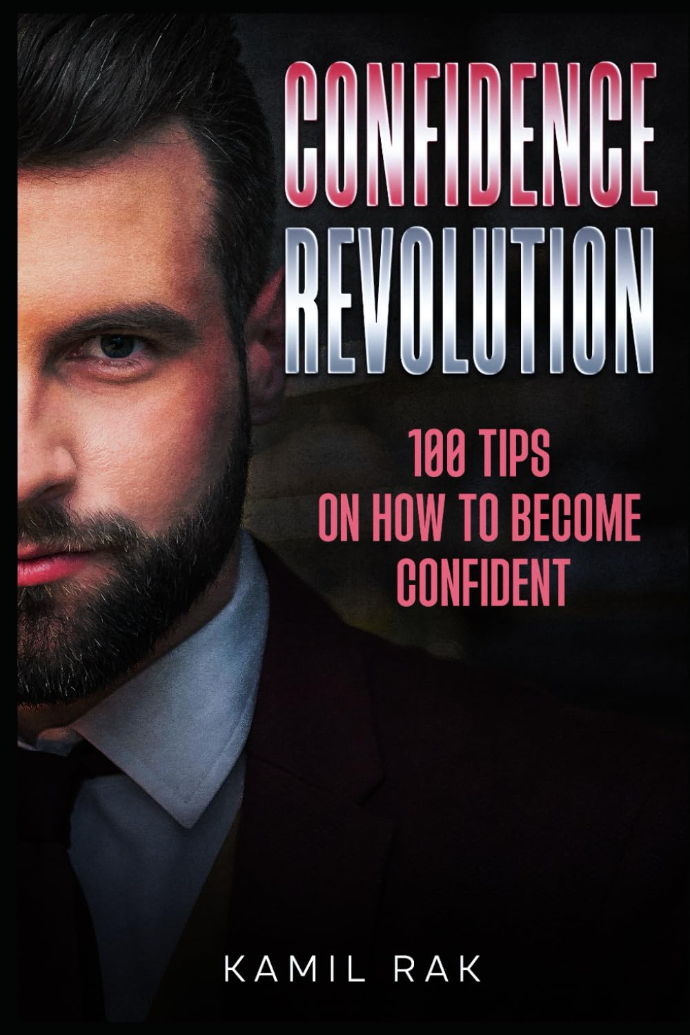 Confidence Revolution: 100 Tips on How to Become Confident