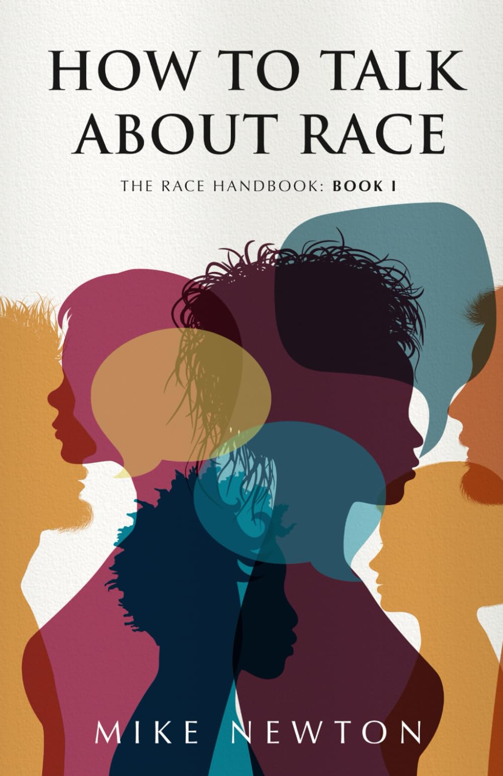 How To Talk About Race: The Race Handbook: Book 1