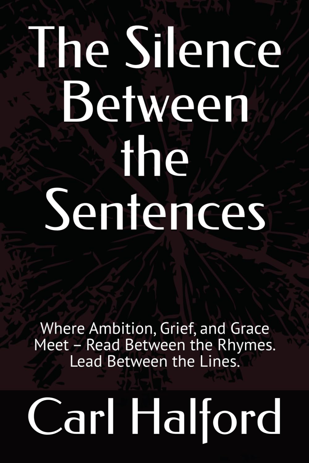 The Silence Between the Sentences: Where Ambition, Grief, and Grace Meet – Read Between the Rhymes. Lead Between the Lines.