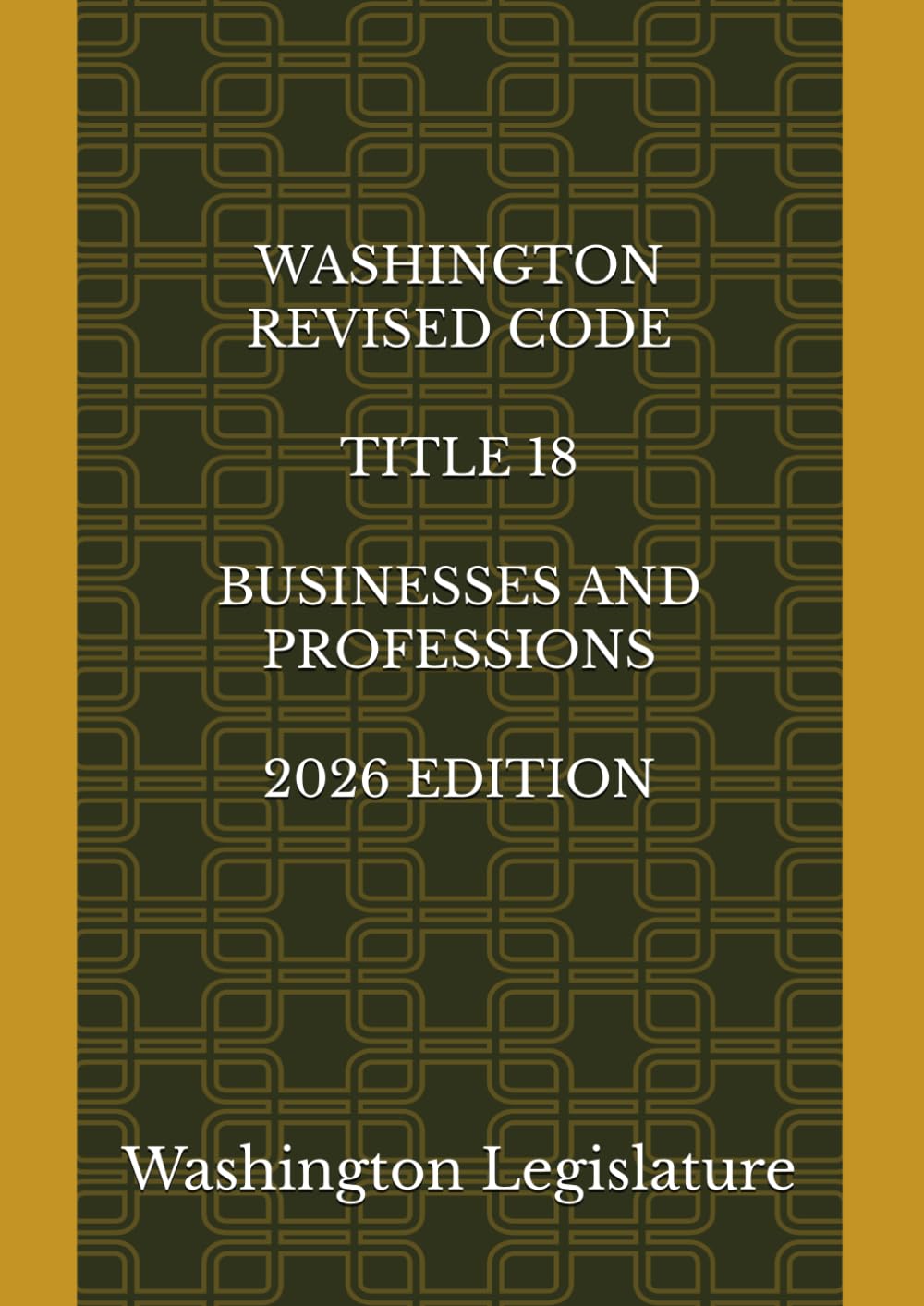 WASHINGTON REVISED CODE TITLE 18 BUSINESSES AND PROFESSIONS 2026 EDITION