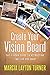 Create Your Vision Board: The 2-Hour Guide to Attracting the Life You Want