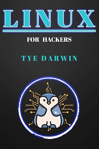LINUX FOR HACKERS: LEARN CYBERSECURITY PRINCIPLES WITH SHELL,PYTHON,BASH PROGRAMMING USING KALI LINUX TOOLS. A COMPLETE GUIDE FOR BEGINNERS