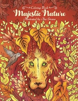 Majestic Nature - Adult Coloring Book: Dive into the Nature and Relieve Your Stress