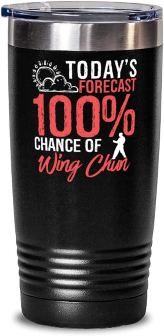 Today's Forecast 100% Chance of Wing Chun Tumbler Funny Martial Arts Idea