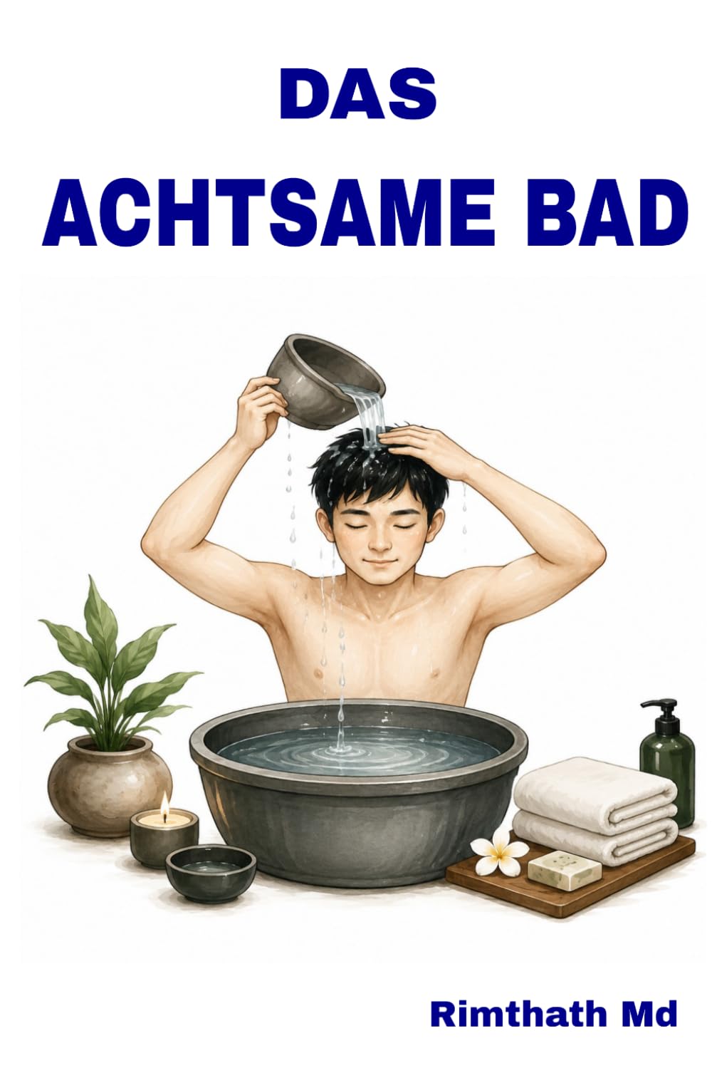 Das achtsame Bad: German Edition (Ganzheitliche Heilungsreihe)