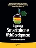 Beginning Smartphone Web Development: Building JavaScript, CSS, HTML and Ajax-based Applications for iPhone, Android, Palm Pre, BlackBerry, Windows Mobile and Nokia S60