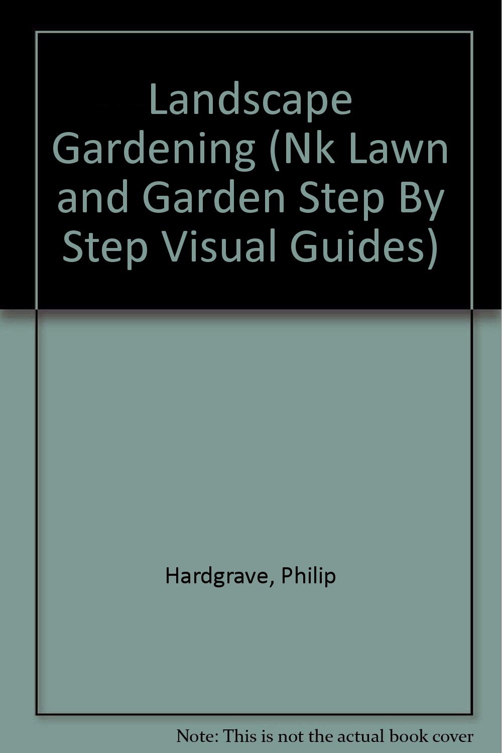 Landscape Gardening (Nk Lawn and Garden Step by Step Visual Guides