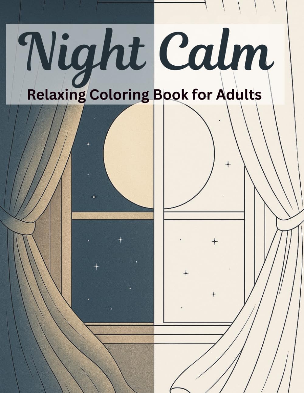 Night Calm – A Relaxing Coloring Book for Adults: Stress Relief, Mindfulness & Creativity for Relaxation (Adult Calm & Creative Coloring Collection – Relax with Pen & Mindful Art)