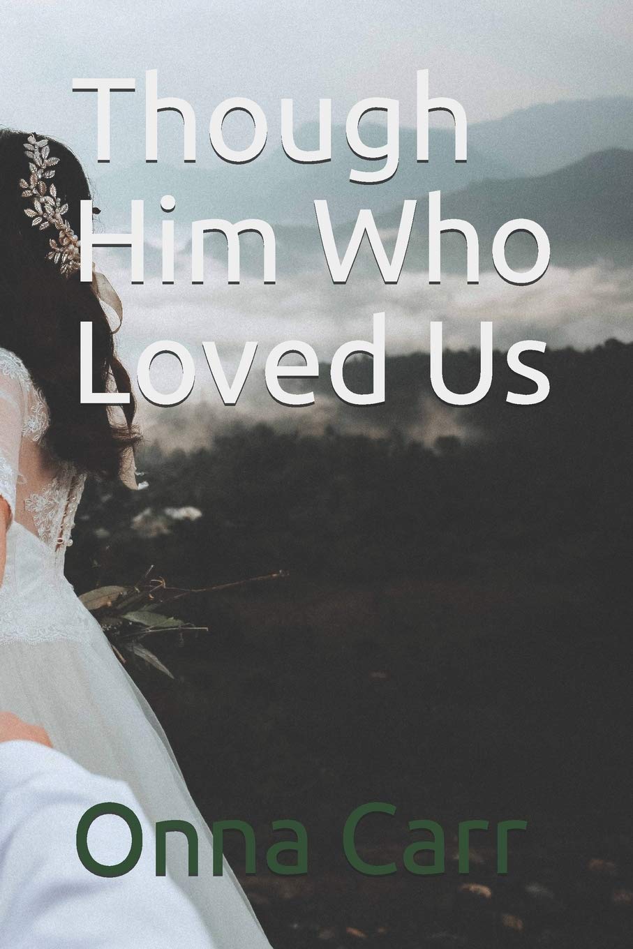 Though Him Who Loved Us: With Black and White Illustrations