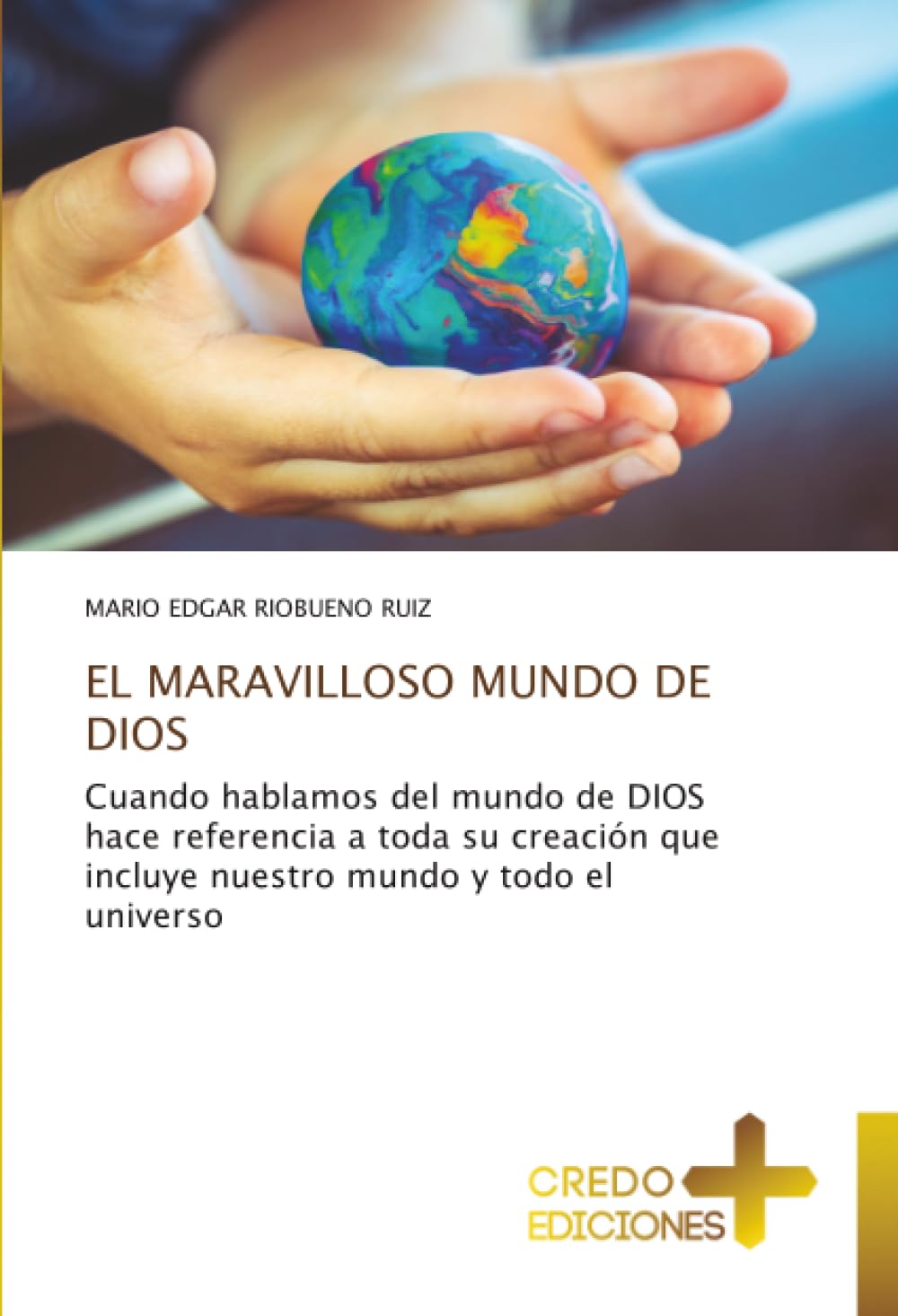 EL MARAVILLOSO MUNDO DE DIOS: Cuando hablamos del mundo de DIOS hace referencia a toda su creación que incluye nuestro mundo y todo el universo