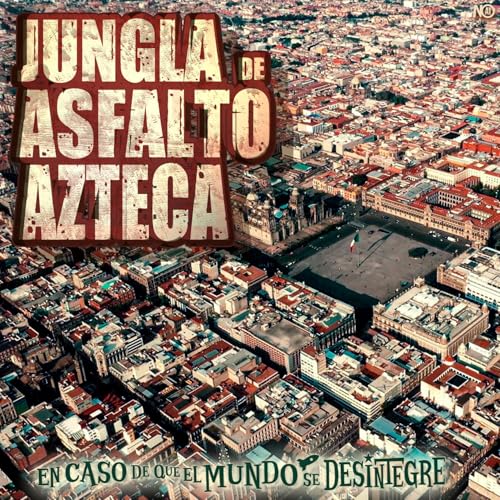 S27 Ep6129: Jungla de Asfalto Azteca Podcast Por arte de portada