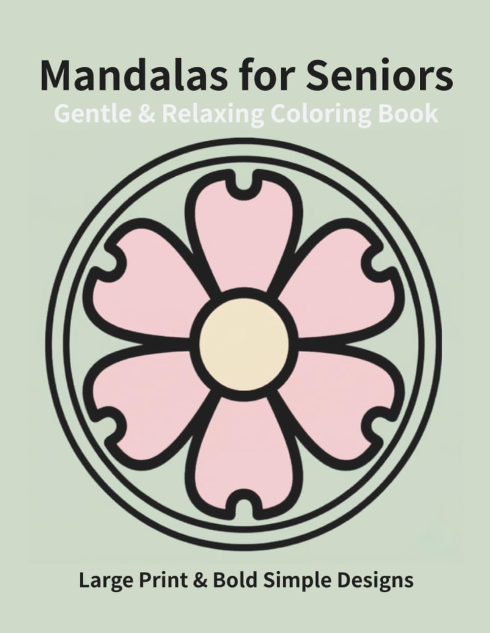 Gentle & Relaxing Mandalas for Seniors: Large Print & Bold Simple Designs